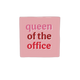 Queen of the office
