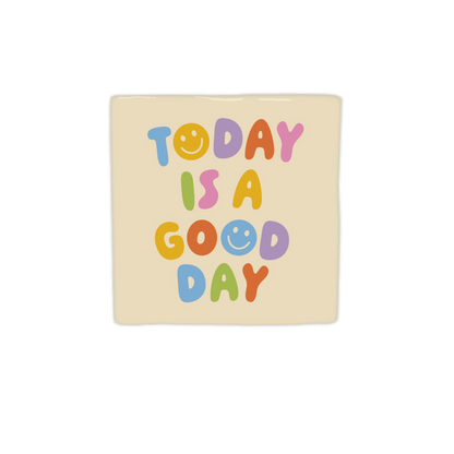 Today is a good day