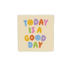 Today is a good day