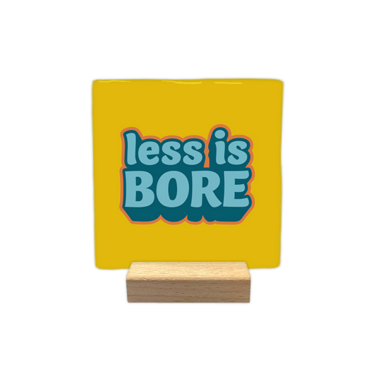 Less is bore
