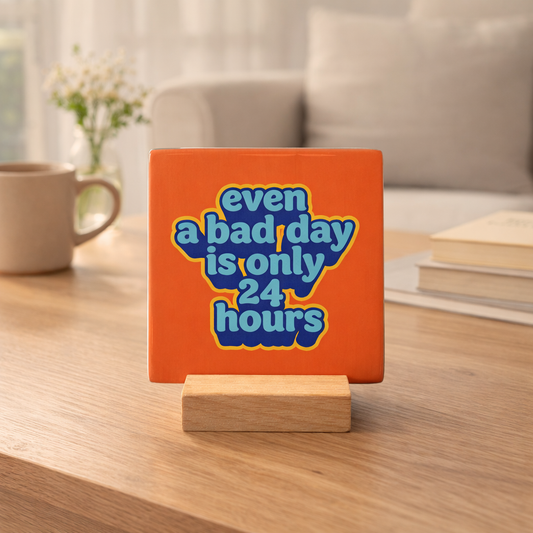 Even a bad day is only 24 hours