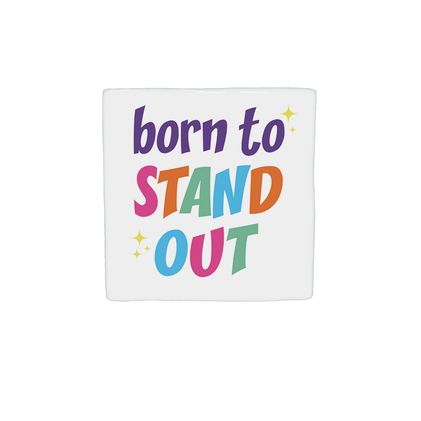 Born to stand out