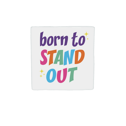 Born to stand out
