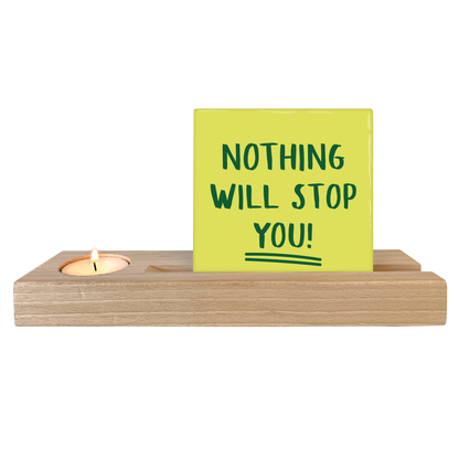 Nothing will stop you!