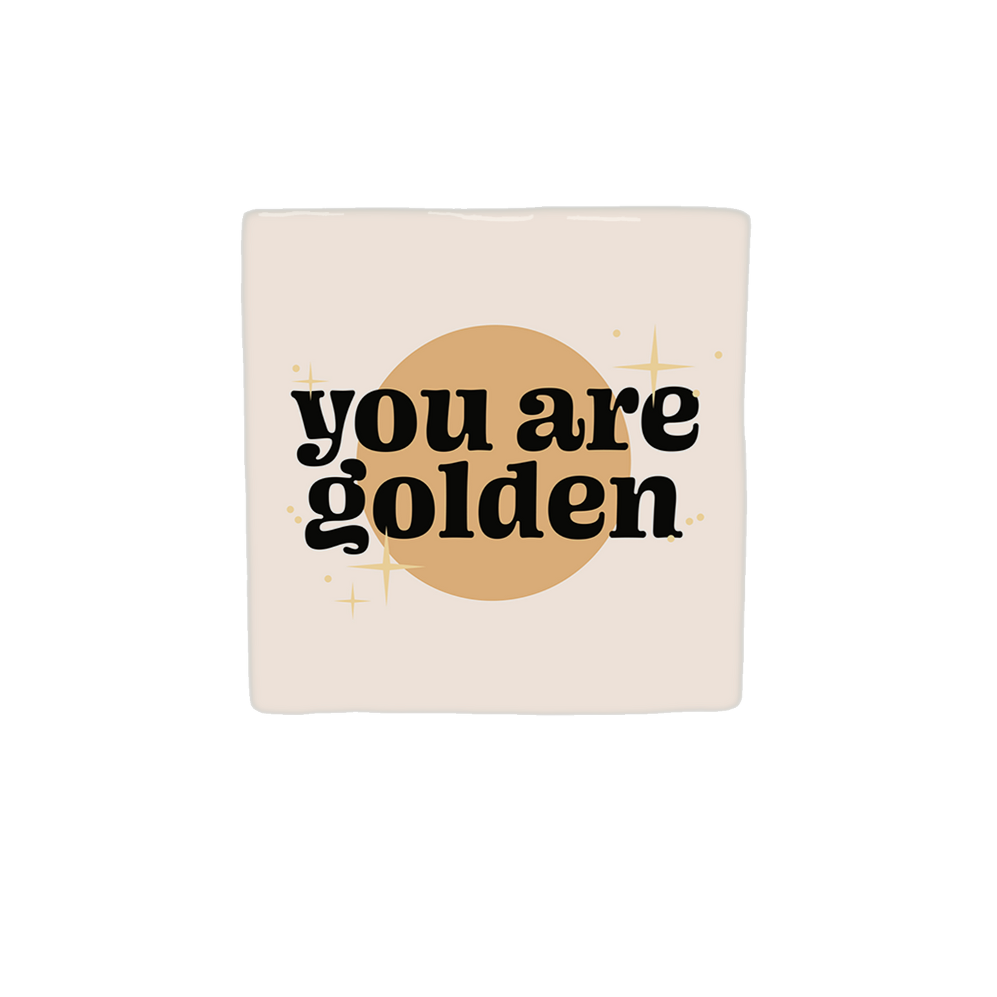 You are golden