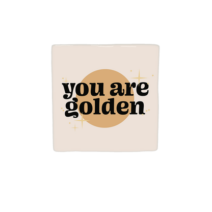 You are golden