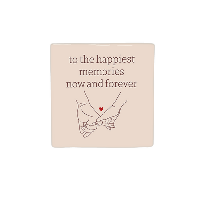 To the happiest memories now and forever