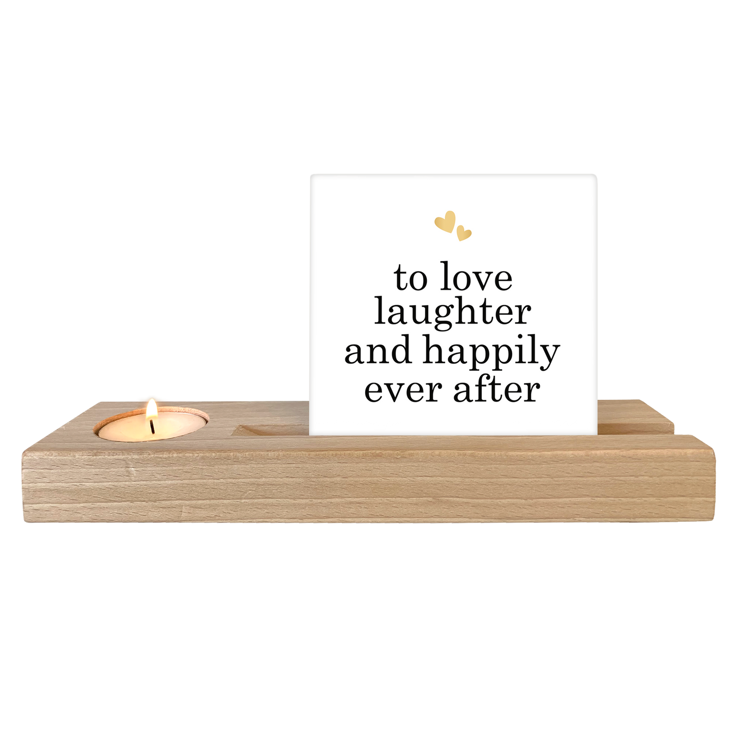 To love laughter and happily ever after