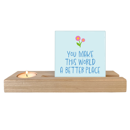 You make this world a better place