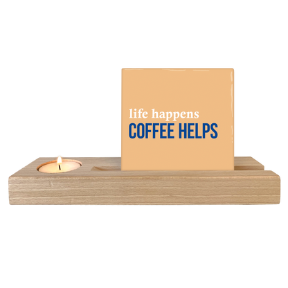 Life happens coffee helps