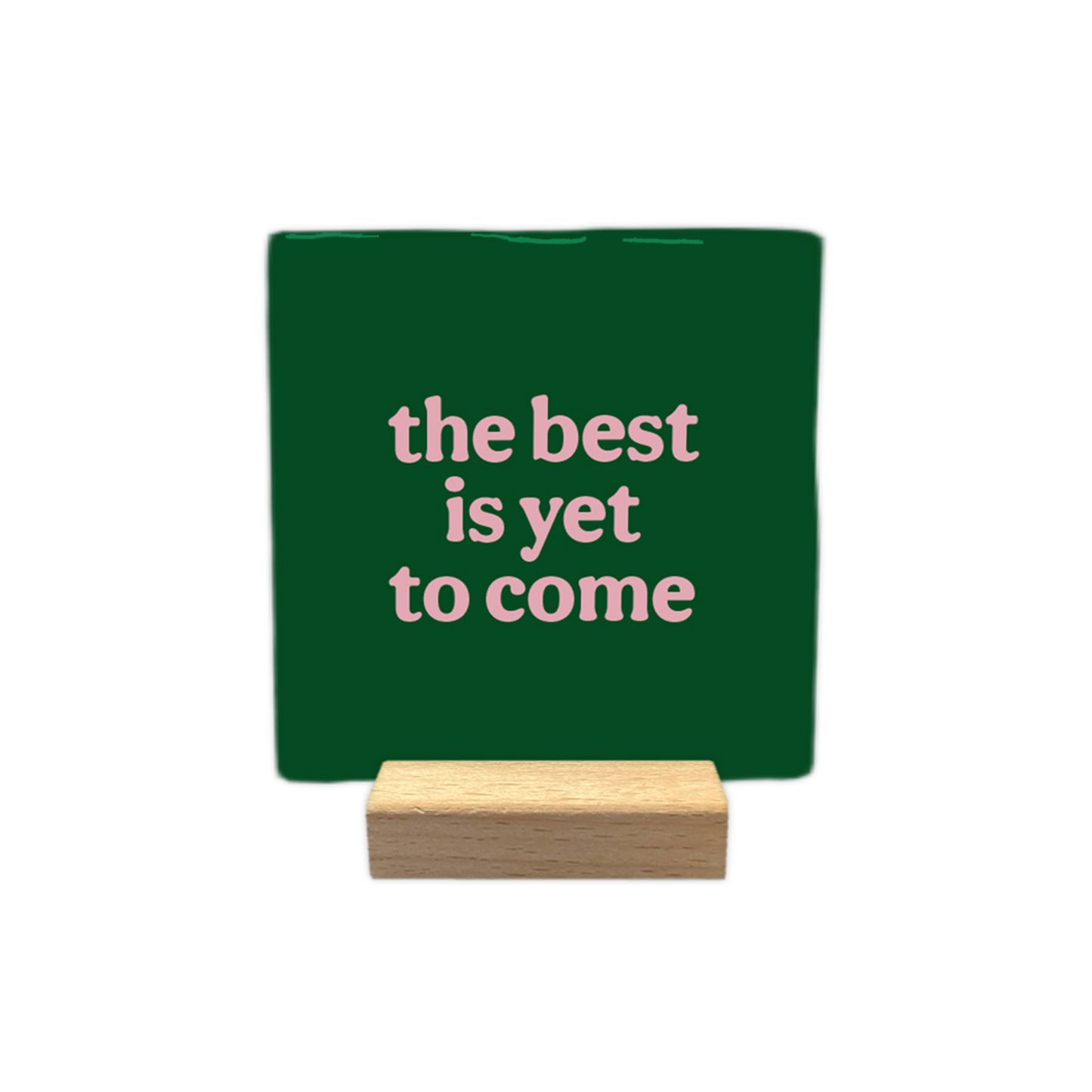 The best is yet to come - Decoratie tegel - Formaat: - - Snelwenskaart