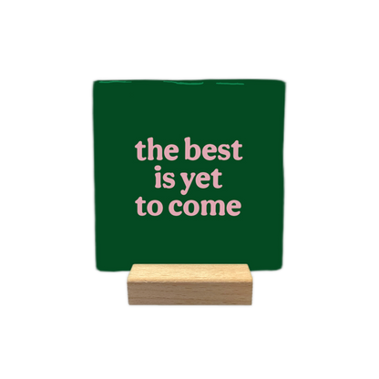 The best is yet to come - Decoratie tegel - Formaat: - - Snelwenskaart