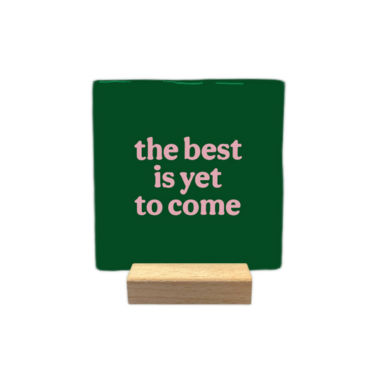 The best is yet to come - Decoratie tegel - Formaat: - - Snelwenskaart