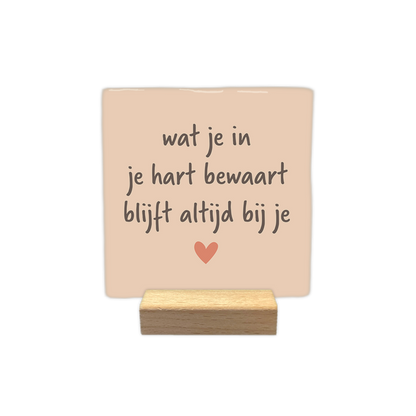 Wat je in je hart bewaart blijft altijd bij je - Decoratie tegel - Formaat: - - Snelwenskaart