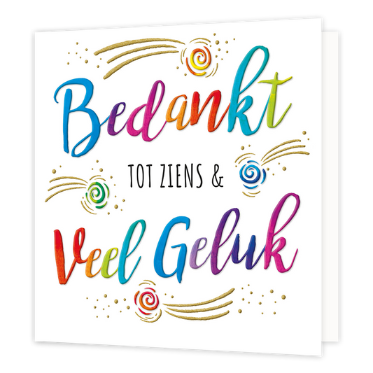 XL kaart - Bedankt tot ziens - Formaat: Groot - Vorm: Vierkant - Afscheidskaart - Op deze wenskaart staat de tekst: "Bedankt tot ziens & veel geluk". - Snelwenskaart