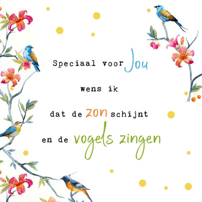 Op deze wenskaart staan bloemen met vogels en in het midden de tekst: "Speciaal voor jou wens ik dat de zon schijnt en de vogels zingen".
