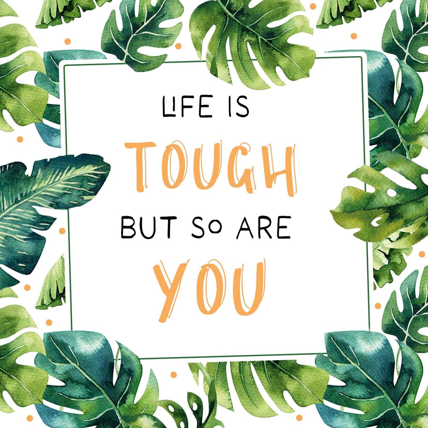Op deze wenskaart staan groene bladeren met in het midden de tekst: "Life is tough but so are you".