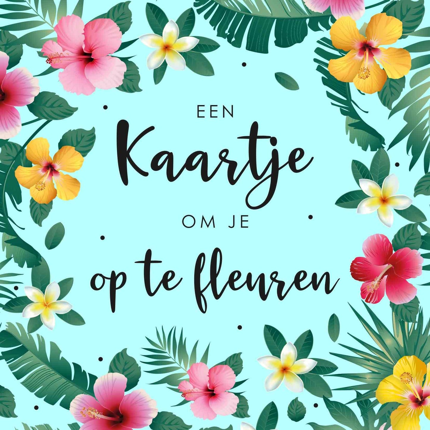 Op deze wenskaart staan bloemen in de kleuren oranje, roze en wit, omringt door groene bladeren. In het midden staat de tekst: "Een kaartje om je op te fleuren".
