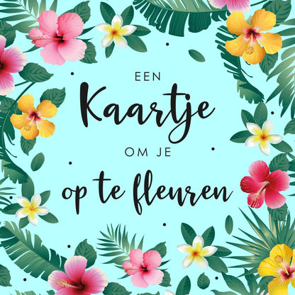Op deze wenskaart staan bloemen in de kleuren oranje, roze en wit, omringt door groene bladeren. In het midden staat de tekst: "Een kaartje om je op te fleuren".