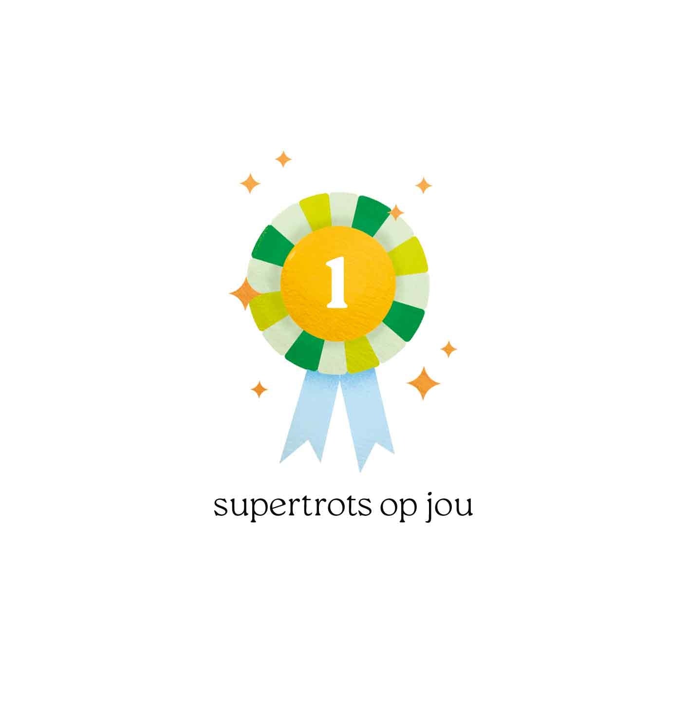 Supertrots op jou