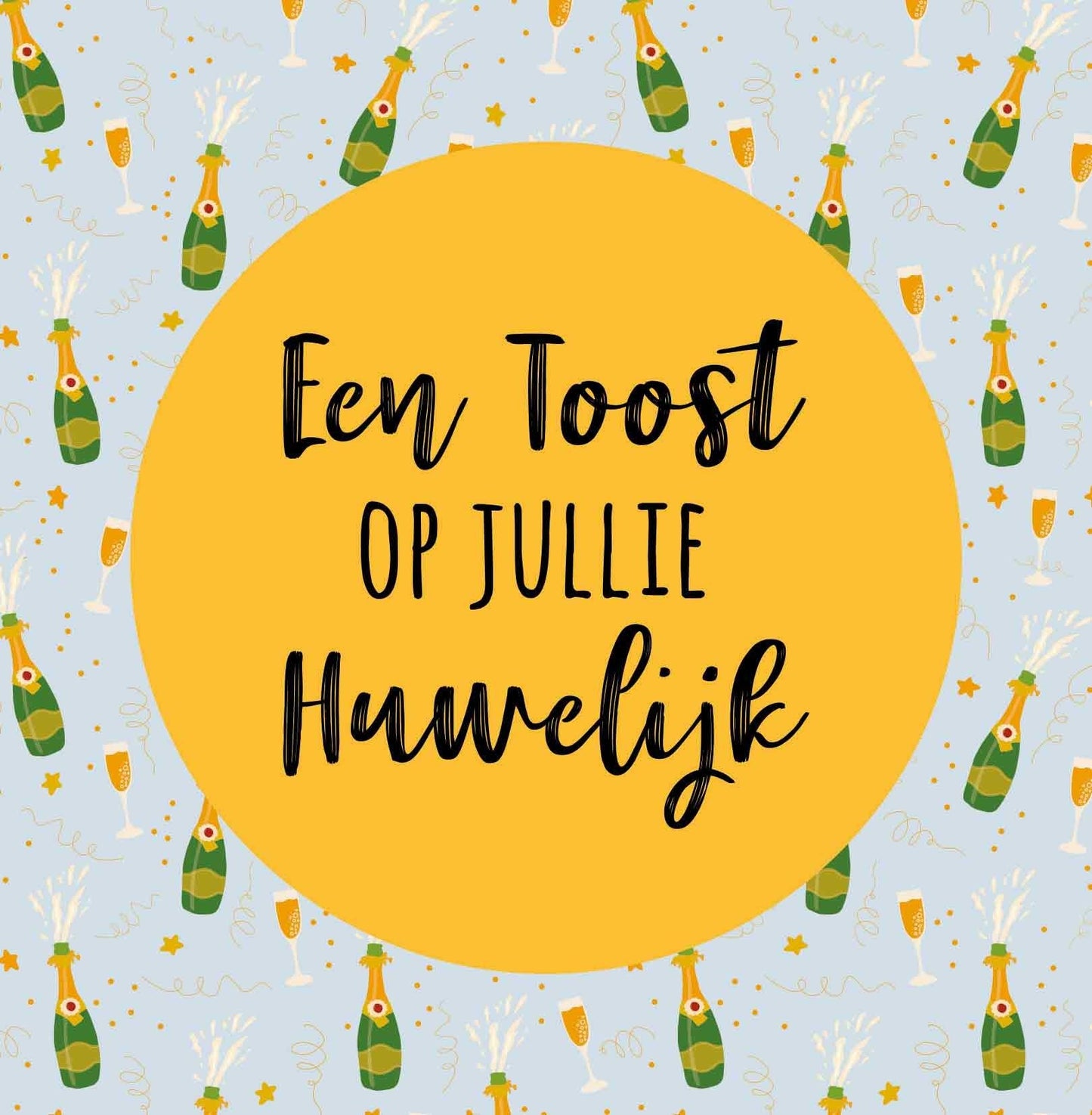 Op deze wenskaart staan champagneflessen en champagneglaze. In het midden staat een gele cirkel met de tekst: "Een toost op jullie huwelijk".