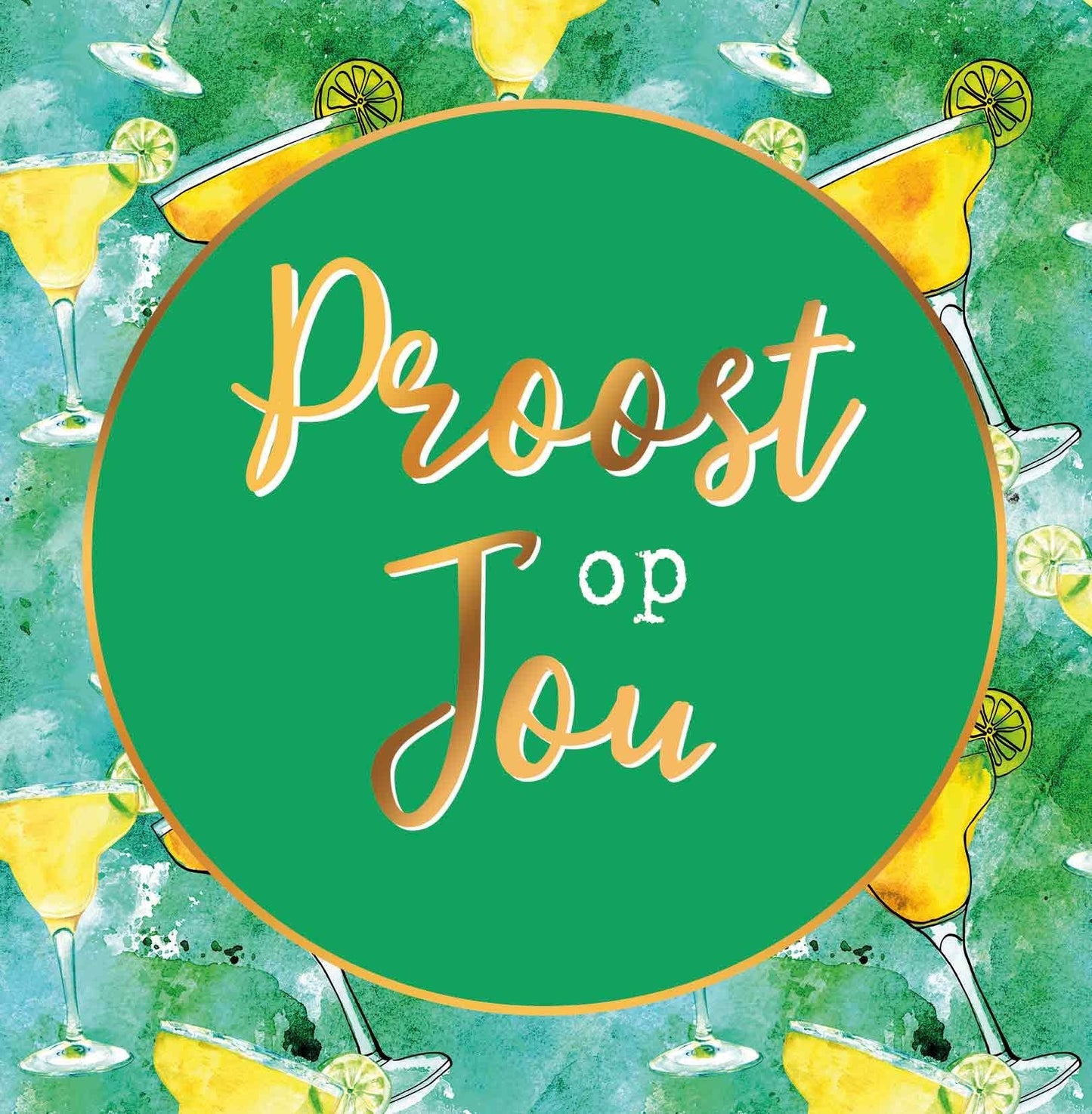 Op deze wenskaart staan cocktailglazen met in het midden een groene cirkel met gouden omlijning en de tekst: "Proost op jou".