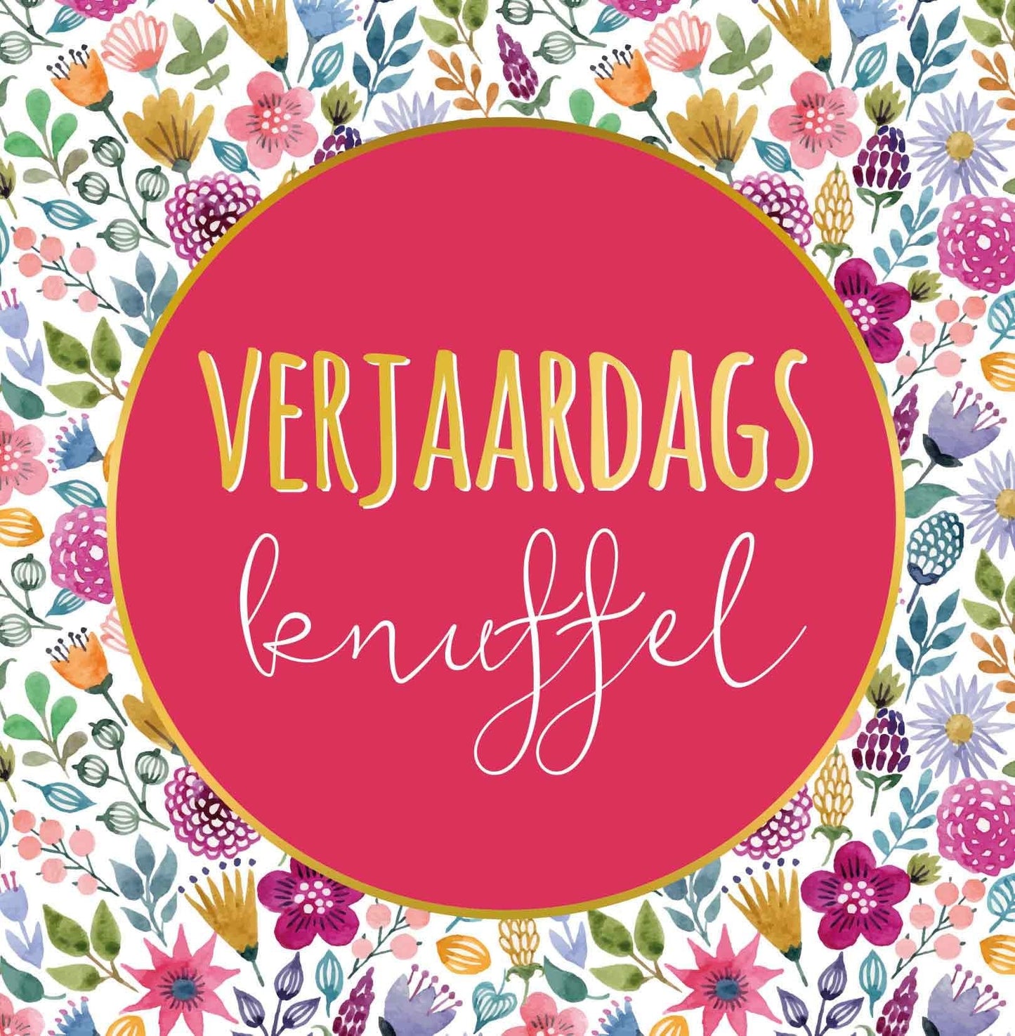 Op deze wenskaart staan bloemen in diverse kleuren met in he tmidden een rode cirkel met gouden omlijning en de tekst: "Verjaardags knuffel".