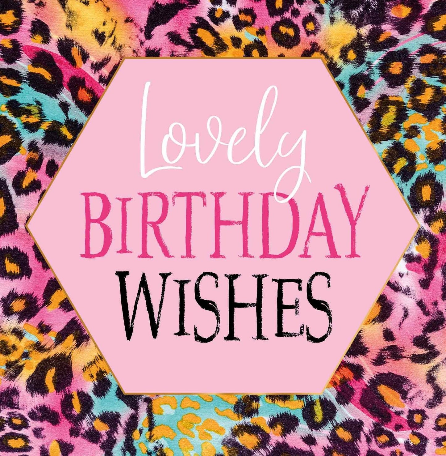 Op deze artistieke wenskaart staat een ontwerp met panterprint en diverse kleuren. In het midden staat een roze zeshoek met gouden omlijning en de tekst: "Lovely birthday wishes".