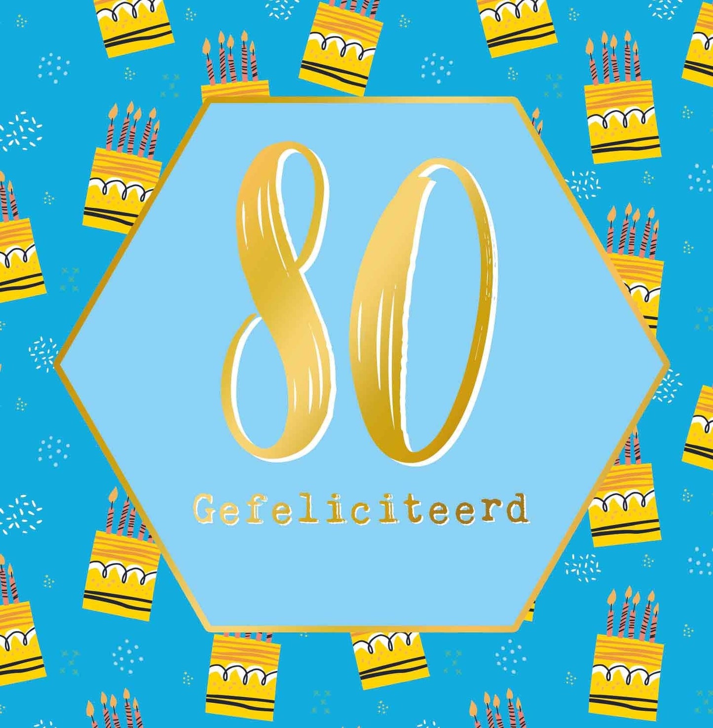 Op deze wenskaart staan taarten met in het midden een blauwe zeshoek met gouden omlijning en de tekst: "80 gefeliciteerd".