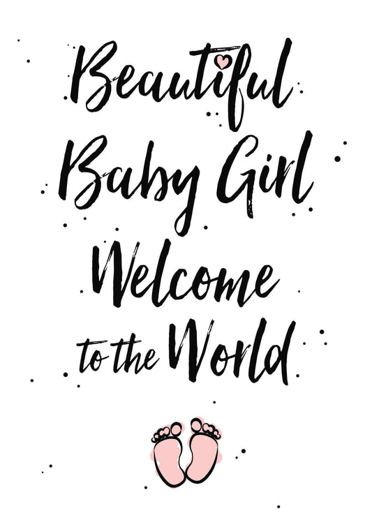 Op deze wenskaart staat de tekst: "Beautiful baby girl welcome to the world" met babyvoetjes eronder.