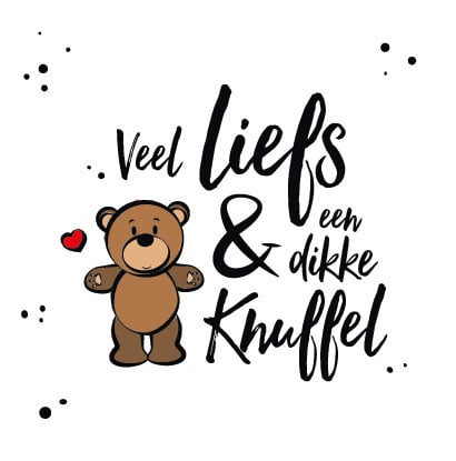 Veel liefs en een dikke knuffel