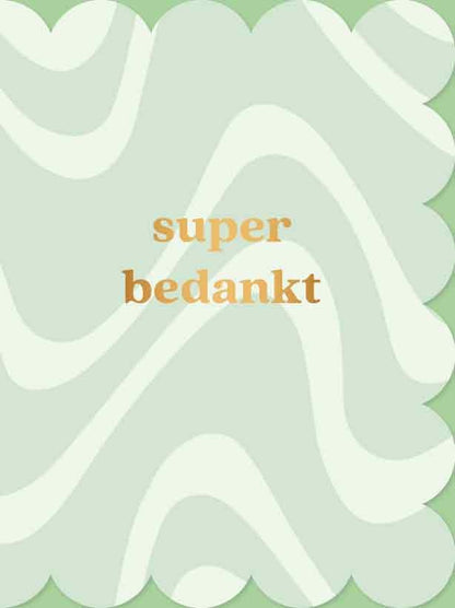Op deze wenskaart staan lijnen in de kleuren wit en groen, met in het midden de tekst: "Super bedankt".