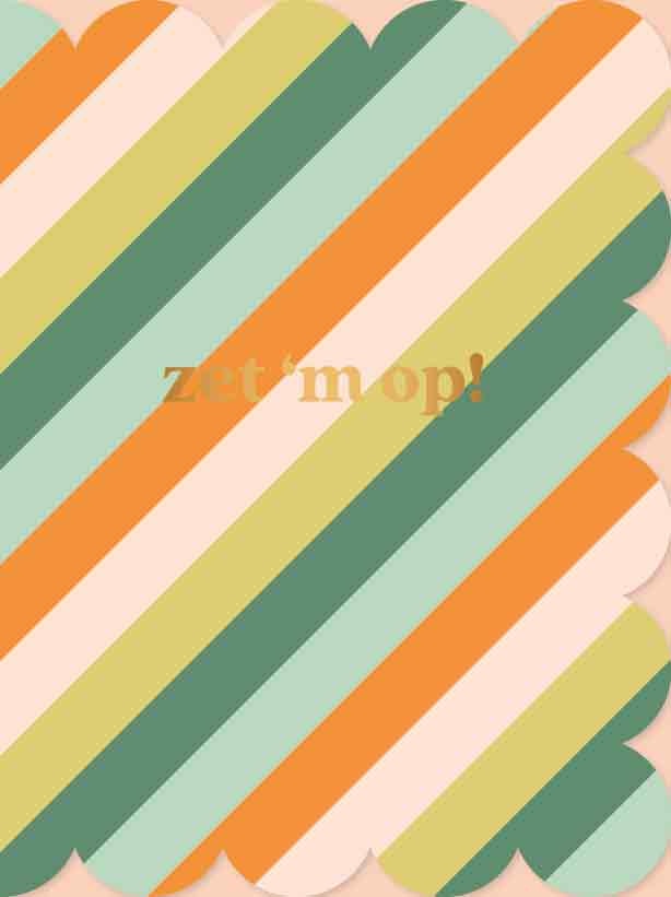 Op deze wenskaart staan lijnen in de kleuren groen, oranje en wit, met in het midden de tekst: "Zet 'm op!".