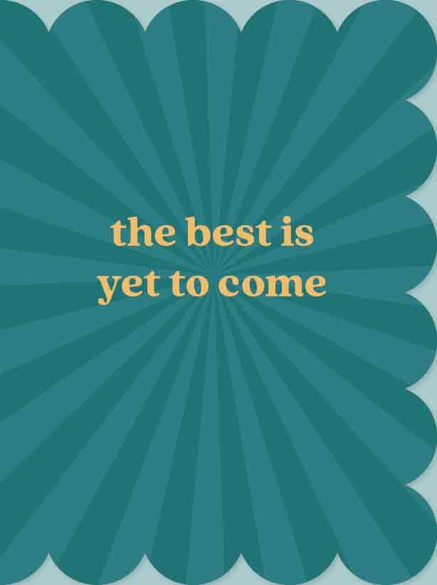 Op deze wenskaart staat de tekst: "The best is yet to come" op een donkerblauwe achtergrond.