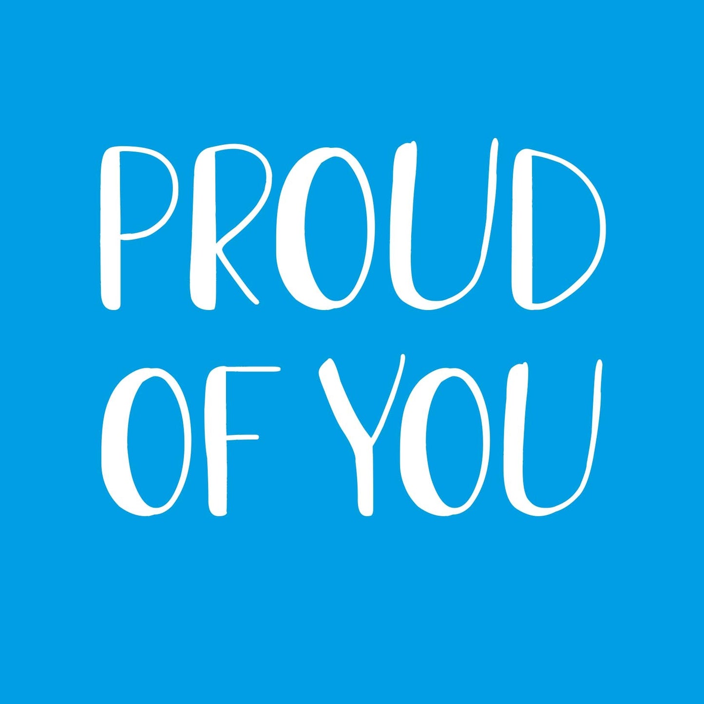 Proud of you