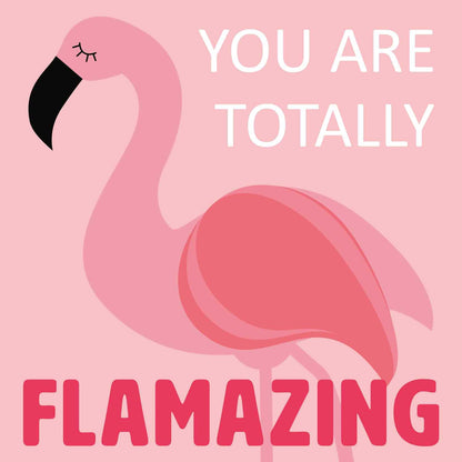 You are totally flamazing