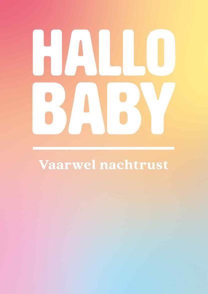 Op deze wenskaart staat de tekst: "Hallo baby vaarwel nachtrust" op een achtergrond met de kleuren rood, geel, paars, blauw en oranje.