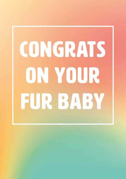 Op deze wenskaart staat de tekst: "Congrats on your fur baby" op een achtergrond met d ekleuren rood, geel en groen. 