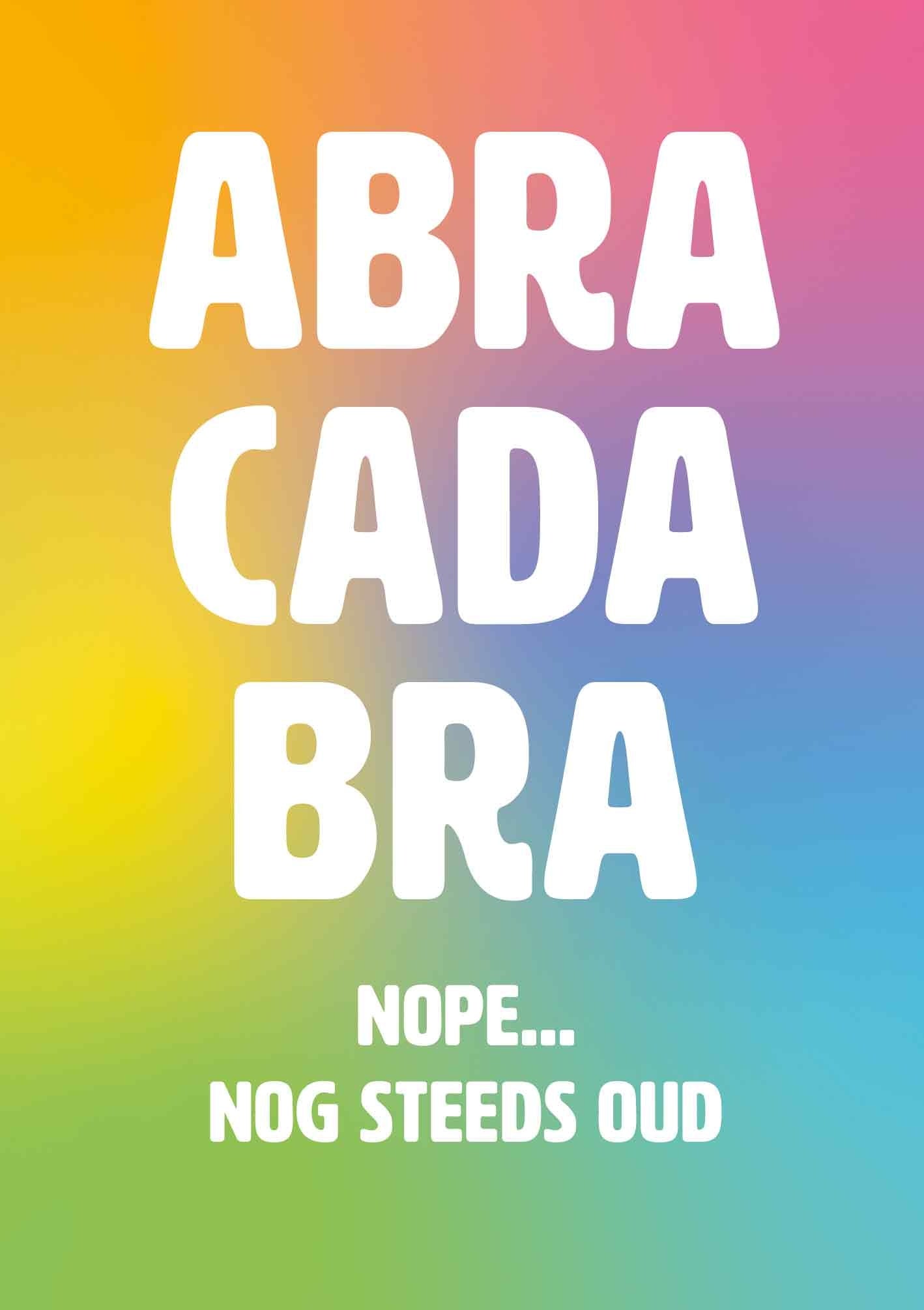 Op deze wenskaart staat de tekst: "Abracadabra nop... nog steeds ouds".