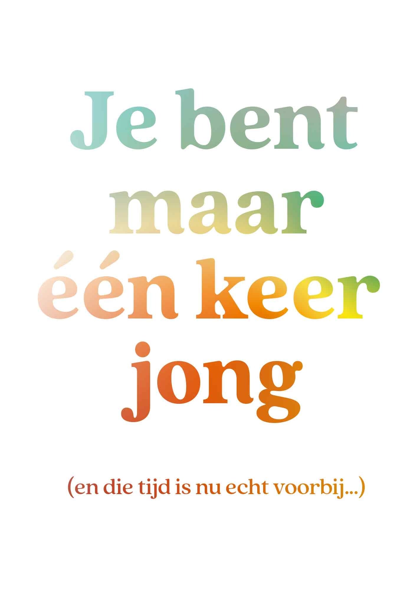 Op deze wenskaart staat de tekst: "Je bent maar één keer jong (en die tijd is nu echt voorbij)".