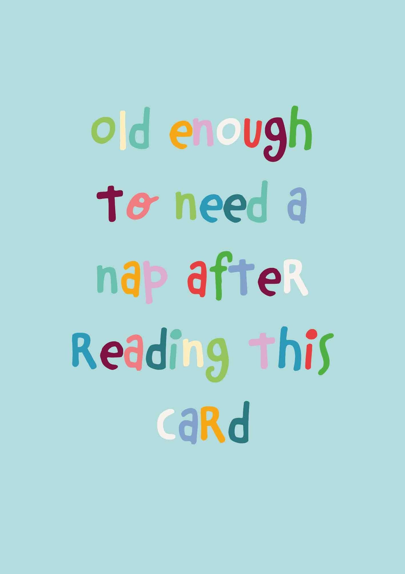 Op deze wenskaart staat de tekst: "Old enough to need a nap after reading this card" op een mintgroene achtergrond.