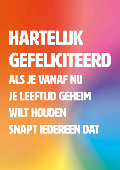 Op deze wenskaart staat de tekst: "Hartelijk gefeliciteerd. Als je vanaf nu je leeftijd geheim wilt houden snapt iedereen dat".