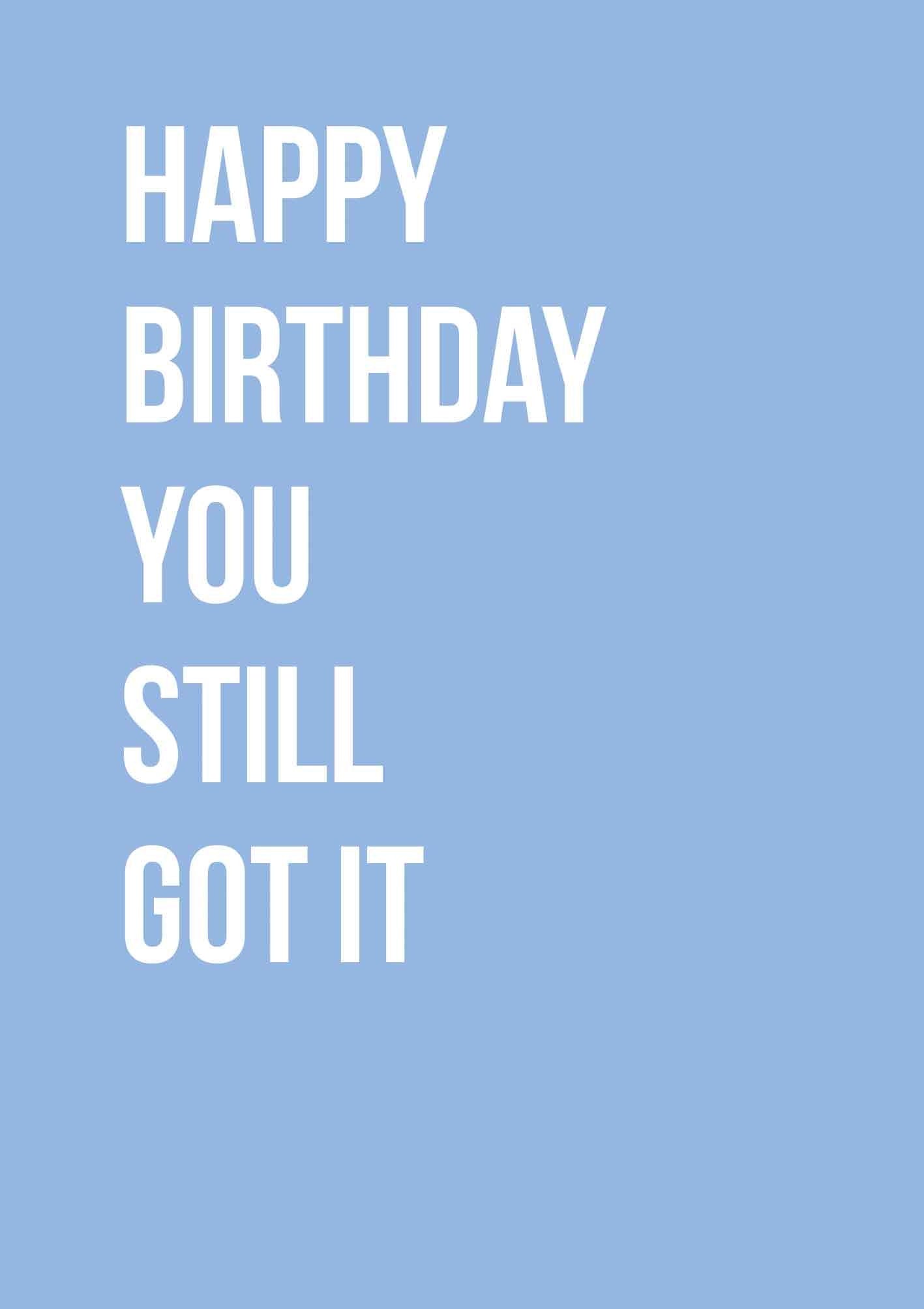 Op deze wenskaart staat de tekst: "Happy birthday you still got it" op een blauwe achtergrond.