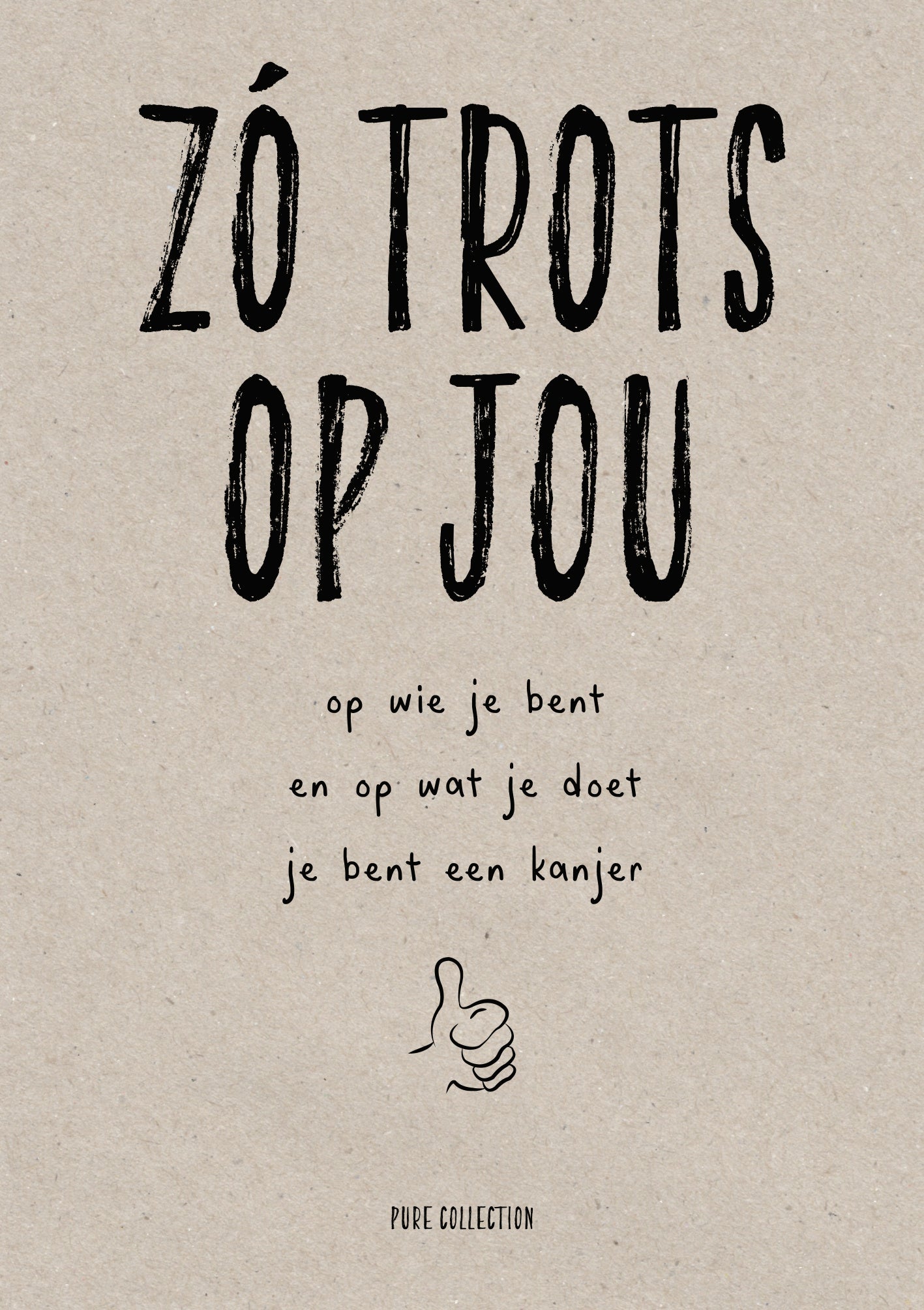 Op deze wenskaart staat de tekst: "Zó trots op jou op wie je bent en op wat je doet je bent een kanjer".