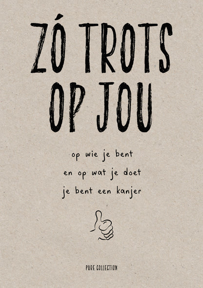 Op deze wenskaart staat de tekst: "Zó trots op jou op wie je bent en op wat je doet je bent een kanjer".