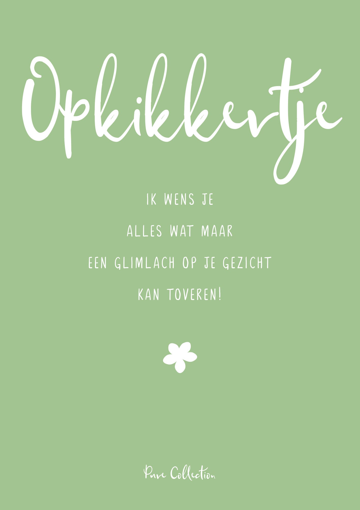 Op deze wenskaart staat de tekst: "Opkikkertje ik wens je alles wat maar een glimlach op je gezicht kan toveren!".