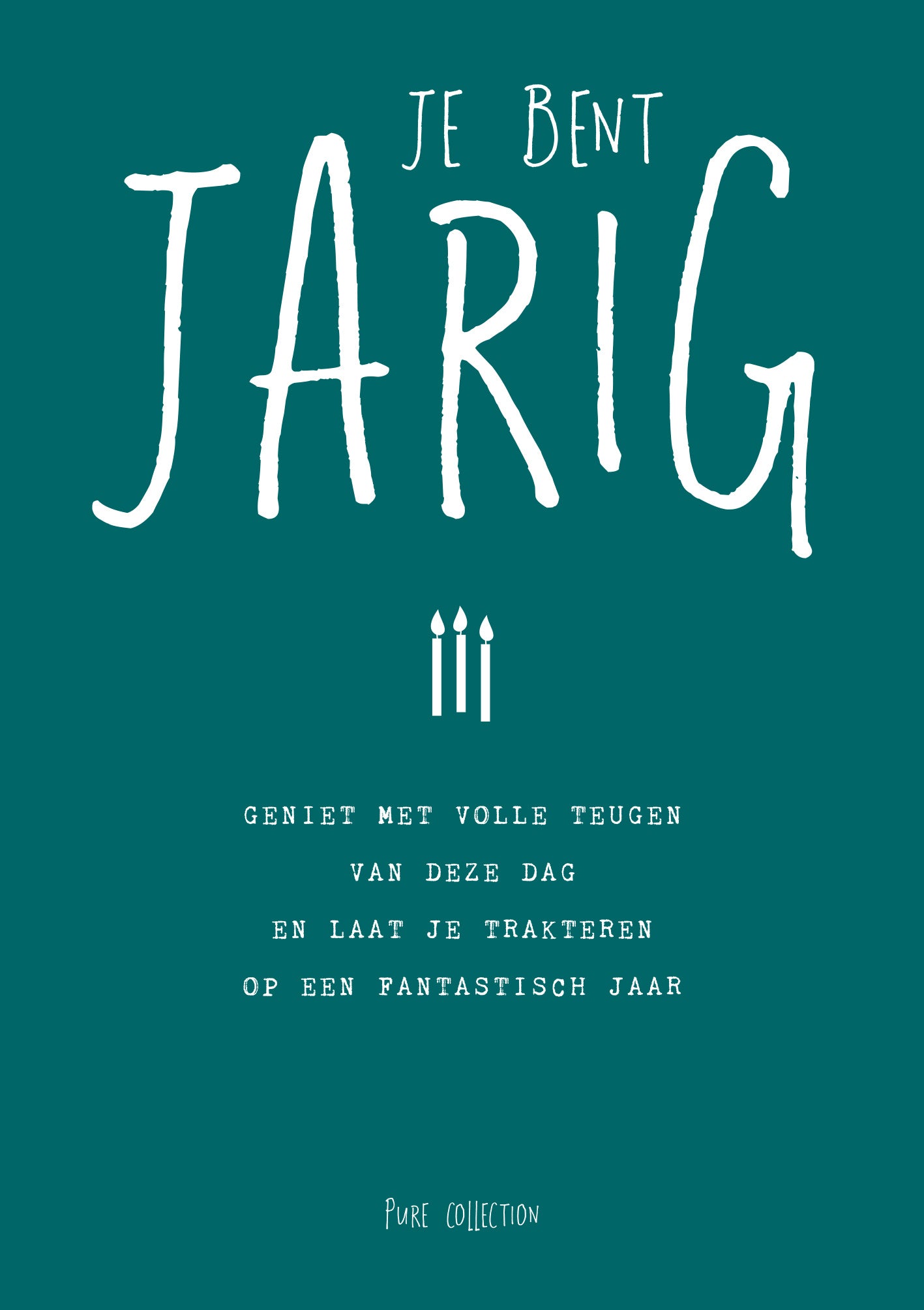 Op deze wenskaart staat de tekst: "Jij bent jarig geniet met volle teugen van deze dag en laat je trakteren op een fantastisch jaar".