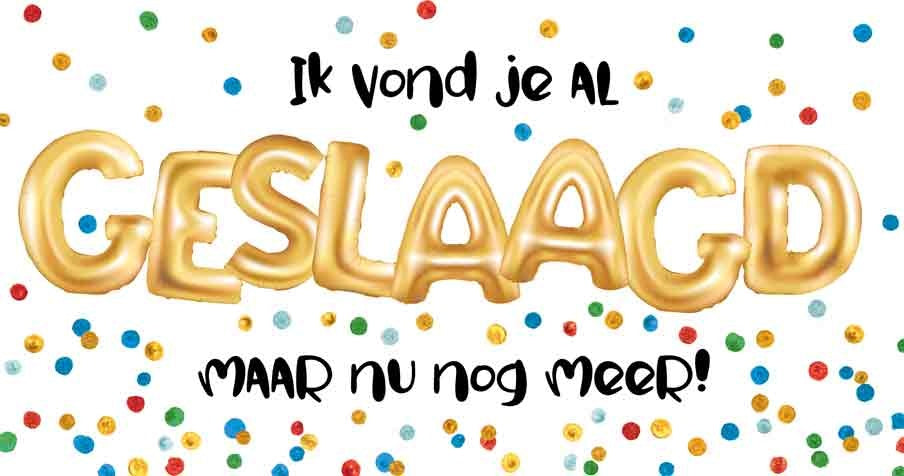 Op deze wenskaart staat confetti in diverse kleuren met in het midden de tekst: "Ik vond je al geslaagd maar nu nog meer!".