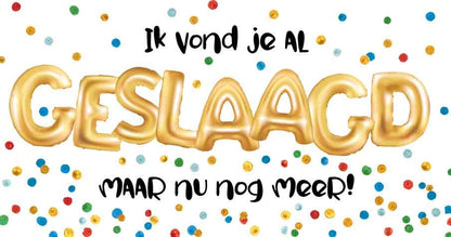 Op deze wenskaart staat confetti in diverse kleuren met in het midden de tekst: "Ik vond je al geslaagd maar nu nog meer!".