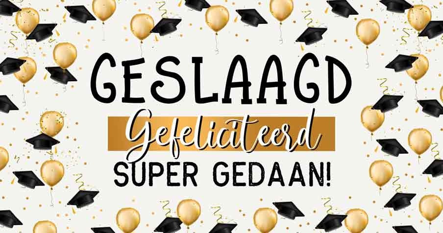 Op deze wenskaart staan gouden ballonnen en afstudeerhoedjes met in het midden de tekst: "Geslaagd gefeliciteerd super gedaan!".